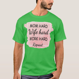 Camiseta Mamá Dura Esposa Trabajo duro Repite