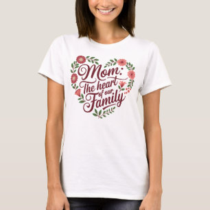 Camiseta Mamá: El corazón de nuestra familia - una hermosa 