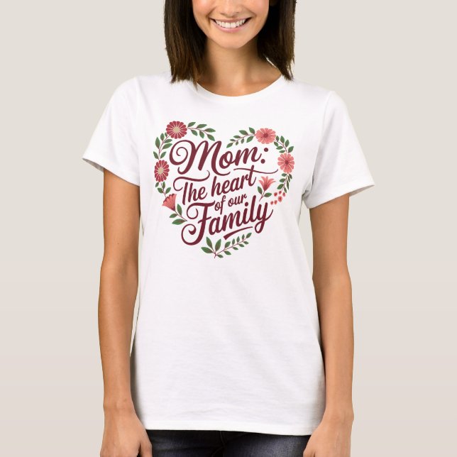 Camiseta Mamá: El corazón de nuestra familia - una hermosa  (Anverso)