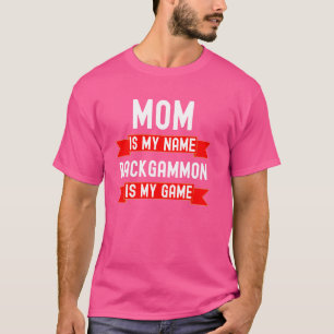 Camiseta Mamá es mi nombre backgammon es mi juego Backgammo