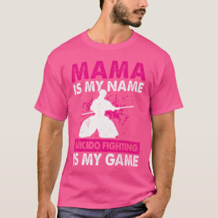 Camiseta Mamá Es Mi Nombre La Lucha De Aikido Es Mi Juego M