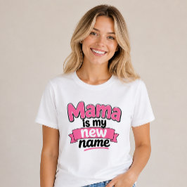 Camiseta Mama es mi nuevo nombre Nueva mamá Día de la madre