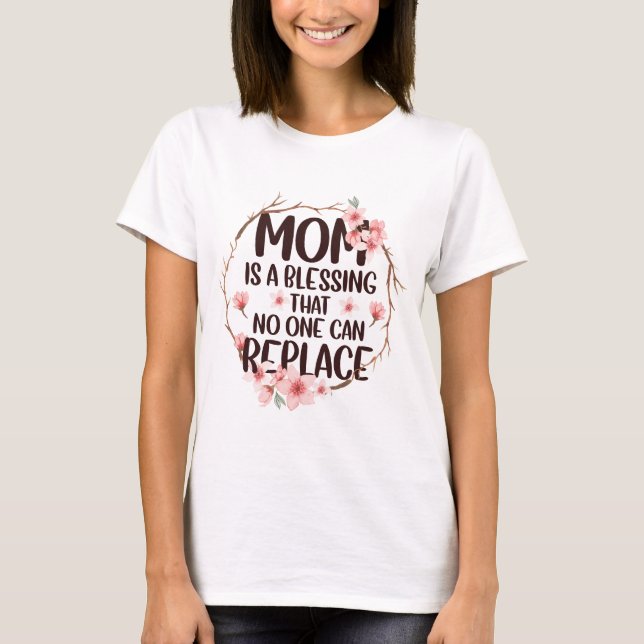 Camiseta Mamá es una bendición que nadie puede reemplazar,  (Anverso)