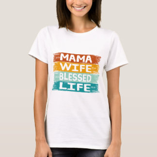 Camiseta Mamá esposa bendice la vida