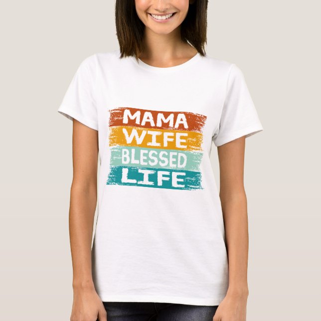 Camiseta Mamá esposa bendice la vida (Anverso)