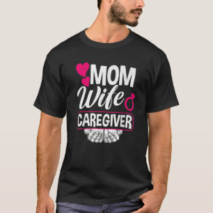 Camiseta Mamá Esposa Cuidador Funny Caregiver