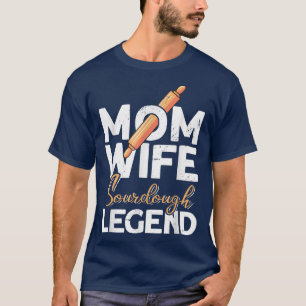 Camiseta Mamá esposa Sourdough Legend - Pan de pan