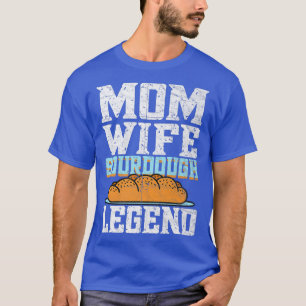 Camiseta Mamá Esposa Sourdough Leyenda pan pan pan pan pan