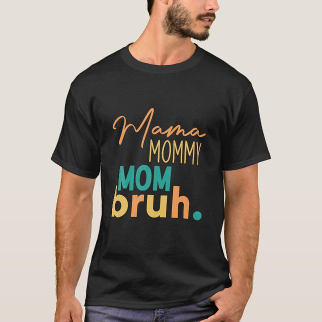 Camiseta Mamá fresca y divertida mamá mamá mamá mamá Bruh r (Anverso)