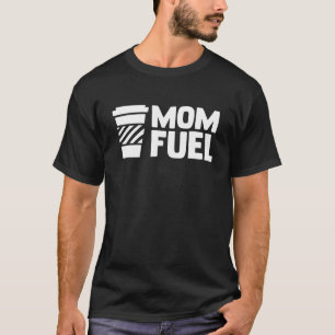 Camiseta Mamá Fuel Cafeína Café Mamá Café Bebedor Café
