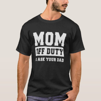 Camiseta MAMÁ FUERA DE DEBER PREGUNTARLE A TU PADRE Amo A M