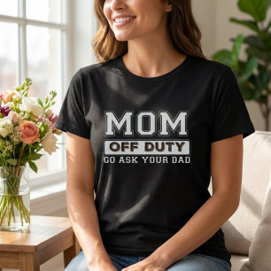 CAMISETA MAMÁ FUERA DEL DEBER VAYA A PEDIR A TU PADRE CAMPO