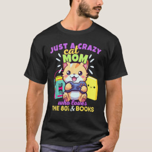 Camiseta Mamá Gata Loca Que Ama Libros De Juegos Y Los 80