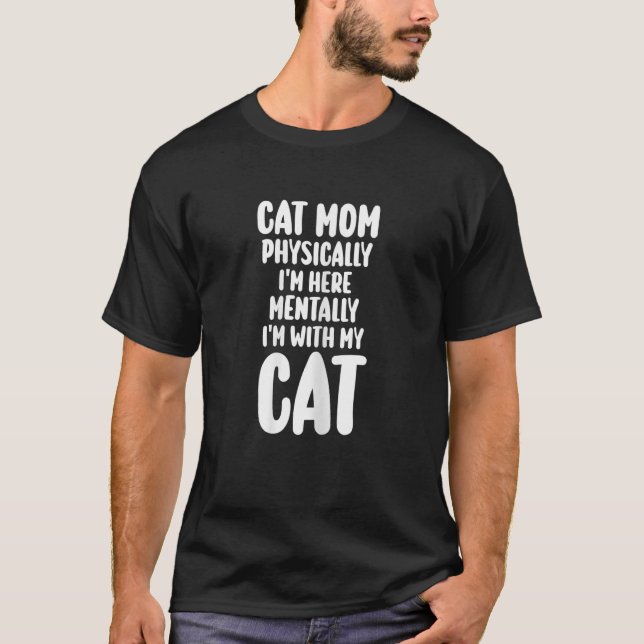 Camiseta Mamá gata mujer físicamente estoy aquí mentalmente (Anverso)