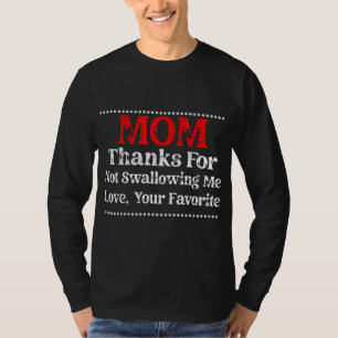 Camiseta mamá gracias por no tragarme me encanta tu favorit