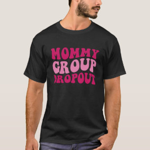 Camiseta Mamá grupo abandonó a mamá diciendo que las mujere