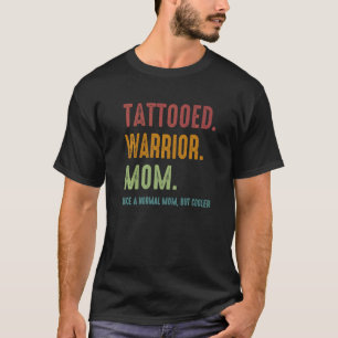 Camiseta Mamá guerrera tatuada como mamá normal pero fría