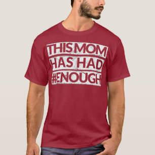 Camiseta Mamá Ha Tenido Suficiente Naranja AntiGun
