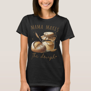 Camiseta Mama Hace la Masa Divertida Sourdough