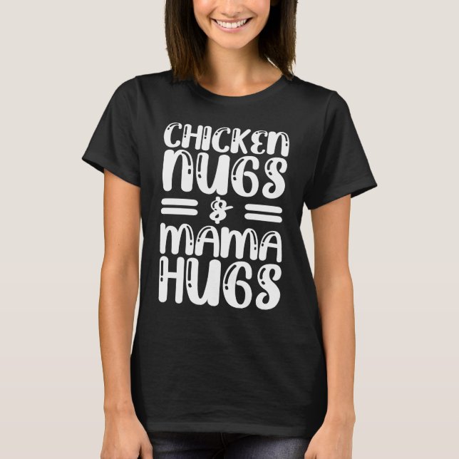 Camiseta Mama Hugs Chicken Nugs (Anverso)