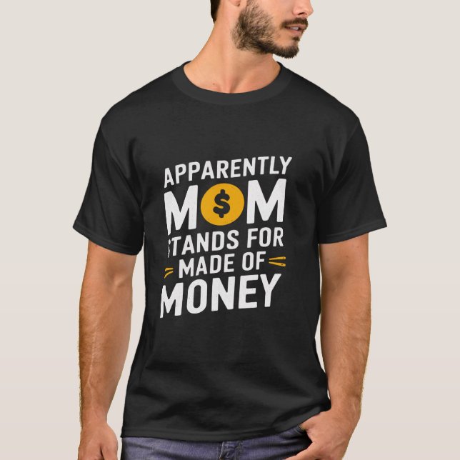 Camiseta Mamá Humor aparentemente mamá defiende el dinero (Anverso)