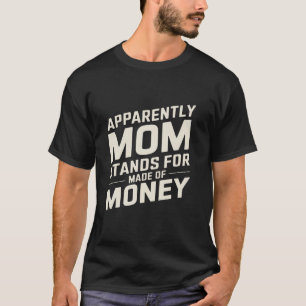Camiseta Mamá Humor aparentemente mamá defiende el dinero