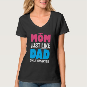 Camiseta Mamá igual que papá, madre más inteligente y madre