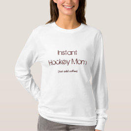 Camiseta Mamá inmediata del hockey, (apenas añada el café)