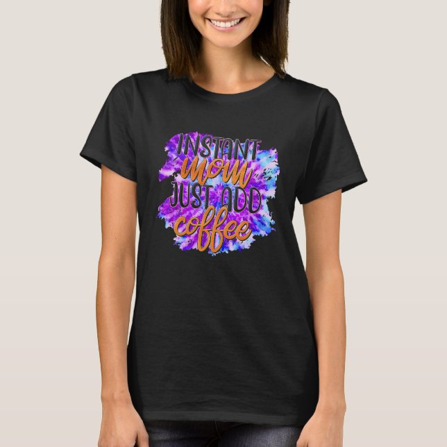 Camiseta Mamá instantánea acaba de añadir café (Anverso)