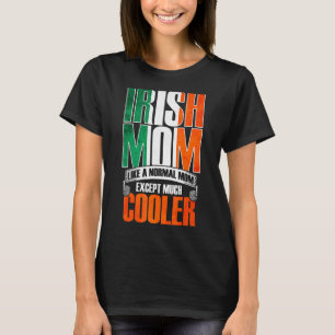 Camiseta Mamá Irlandesa Igual Que Una Madre Normal Excepto