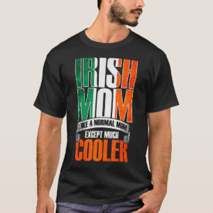 Camiseta Mamá Irlandesa Igual Que Una Madre Normal Excepto