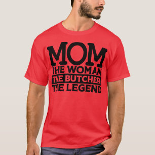 Camiseta Mamá La Mujer El Carnicero La Leyenda