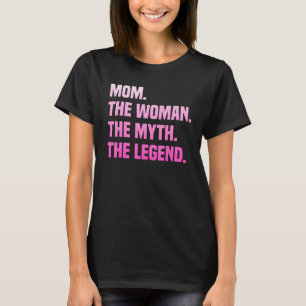 Camiseta Mamá La Mujer El Mito La Leyenda La Hermosa Mamá