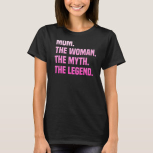 Camiseta Mamá La Mujer El Mito La Leyenda La Hermosa Mamá