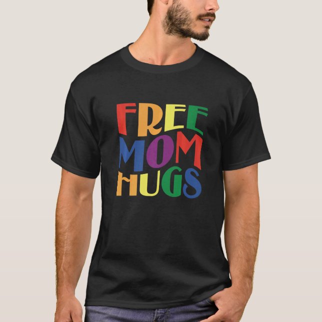 Camiseta Mamá libre abrazos Estoy Orgulloso De Ti Lgbt Gay  (Anverso)