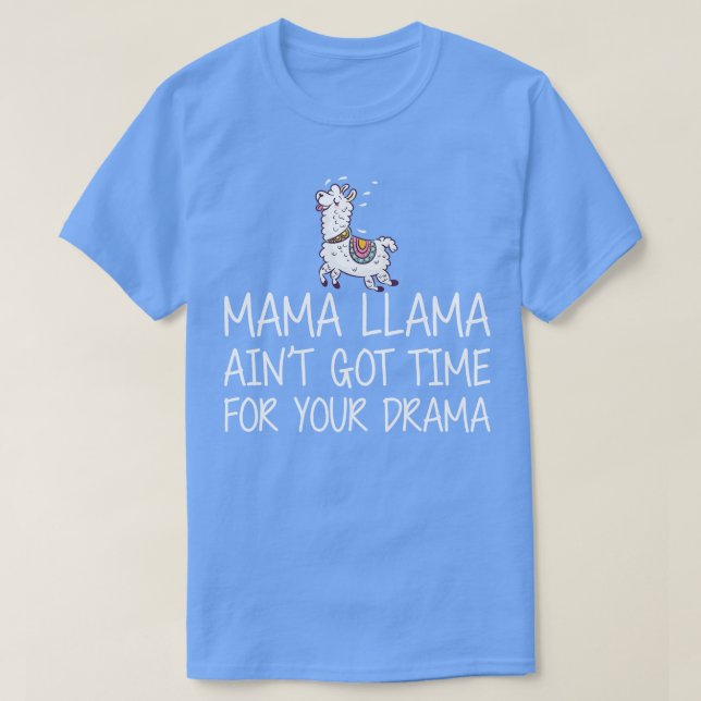 Camiseta Mama Llama aint consiguió tiempo para tu drama w (Diseño del anverso)