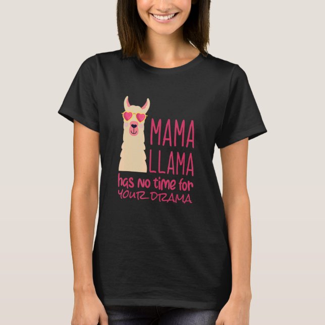 Camiseta Mama Llama no tiene tiempo de que tu drama llame 3 (Anverso)