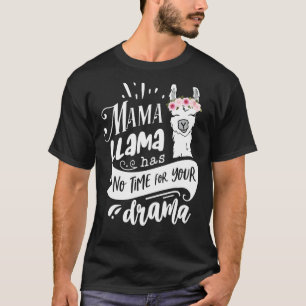 Camiseta Mamá llama no tiene tiempo para que tu drama sea e