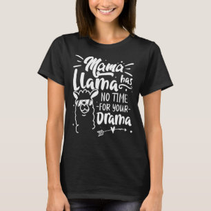 Camiseta Mama Llama No Tiene Tiempo Para Tu Drama Para Mamá