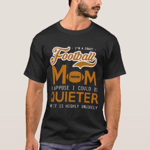 Camiseta Mamá loca del fútbol, supongo que podría estar más
