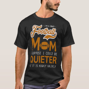 Camiseta Mamá loca del fútbol, supongo que podría estar más