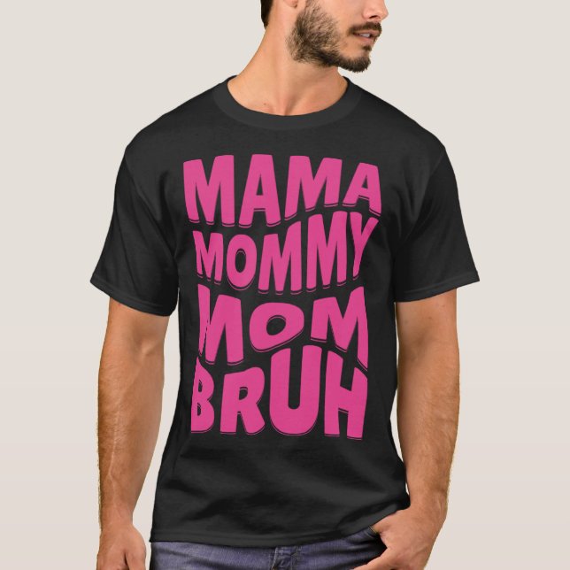 Camiseta Mamá mamá Bruh (Anverso)