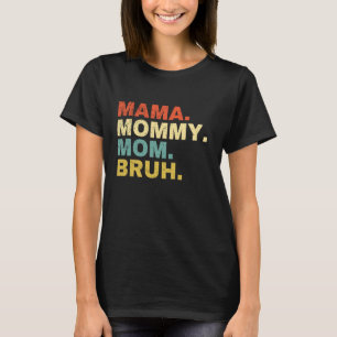 Camiseta Mamá mamá Bruh