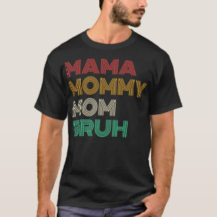 Camiseta Mamá mamá Bruh Clean