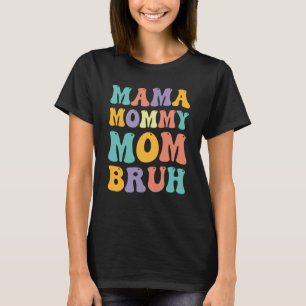 Camiseta Mamá mamá Bruh Día de la Madre Mami retro groov
