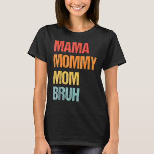 Camiseta Mamá mamá Bruh Día de la Madre Retro