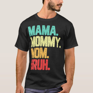 Camiseta Mamá mamá Bruh Funny Saynig 