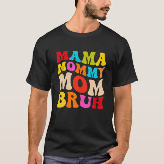 Camiseta Mamá mamá Bruh, mamá de las mujeres, Groovy, años