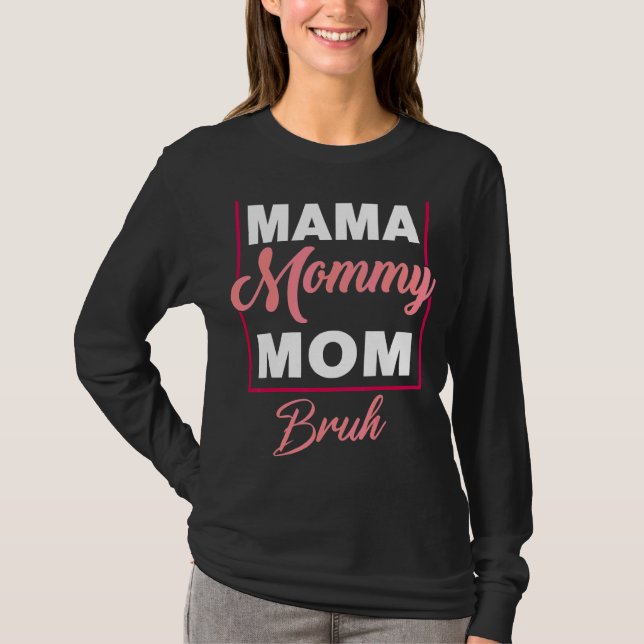 Camiseta Mamá mamá Bruh, una gran idea para la Madre Patria (Anverso)