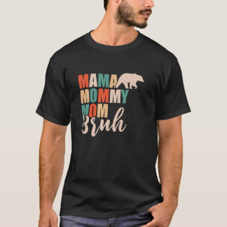 Camiseta Mamá mamá hermano Bruh mamá aguanta el día de la m